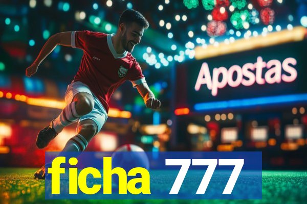 ficha 777